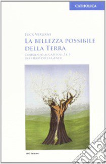 La bellezza possibile della Terra libro di Vergani Luca