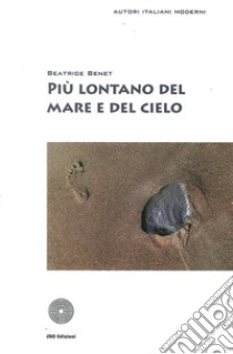 Più lontano del mare e del cielo. Racconti libro di Benet Beatrice