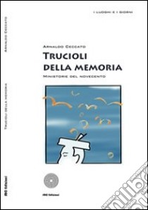 Trucioli della memoria. Ministorie del novecento libro di Ceccato Arnaldo