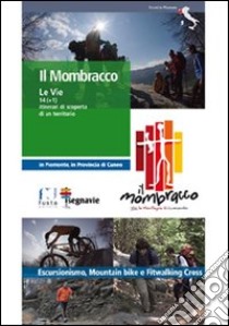 Il Mombracco. Le vie 14 (+ 1) itinerari di scoperta di un territorio libro di Associazione naturalistica Vesulus (cur.)