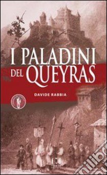 I paladini del queyras libro di Rabbia Davide