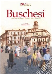 Buschesi. Appunti per una storia della città libro di Bosio M. (cur.)