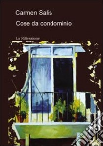 Cose da condominio libro di Salis Carmen