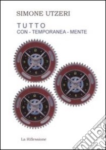 Tutto con-temporanea-mente libro di Utzeri Simone