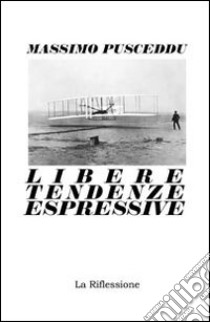 Libere tendenze espressive libro di Pusceddu Massimo