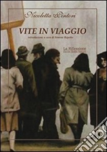 Vite in viaggio libro di Pintori Nicoletta