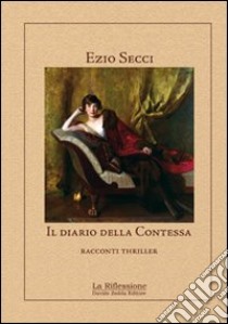 Il diario della contessa libro di Secci Ezio