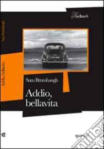 Addio, bellavita libro di Brumbaugh Sam