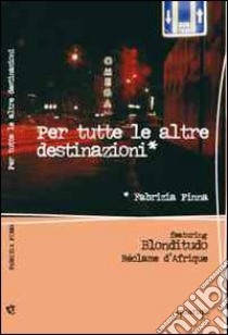 Per tutte le altre destinazioni libro di Pinna Fabrizia