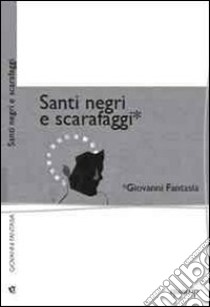 Santi negri e scarafaggi libro di Fantasia Giovanni