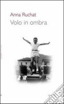 volo in ombra libro di Rüchat Anna