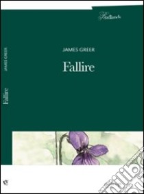 Fallire libro di Greer James