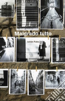 Malgrado tutto libro di Fuks Julián