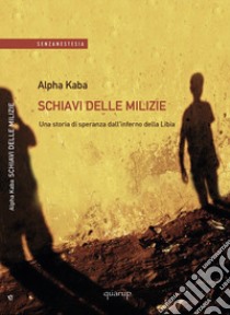 Schiavi delle milizie libro di Kaba Alpha; Scavo Nello