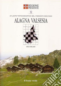 Alagna Valsesia. Con 10 carte toponomastiche libro