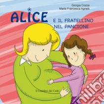 Alice e il fratellino nel pancione. Ediz. illustrata libro di Cozza Giorgia