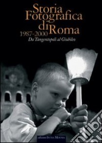 Storia fotografica di Roma 1987-2000. Da tangentopoli al giubileo libro di Wanderlingh A. (cur.); Salwa U. (cur.)