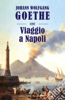 Viaggio a Napoli libro di Goethe Johann Wolfgang