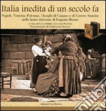 Italia inedita di un secolo fa. Ediz. illustrata libro di Sorbo Luca