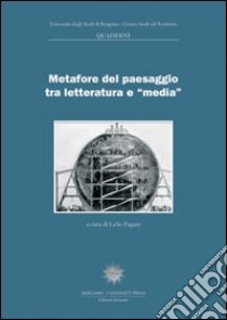 Metafore del paesaggio tra letteratura e «media» libro di Pagani L. (cur.)