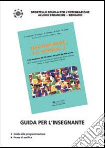 Raccontare la storia. Guida per l'insegnante. Vol. 3: L' età moderna dal quindicesimo secolo all'inizio del diciannovesimo secolo libro di Caruso Maria; Gatto Tommaso; Gritti Marilena