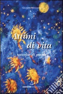 Attimi di vita. Raccolta di poesie libro di Mingione Giuseppe