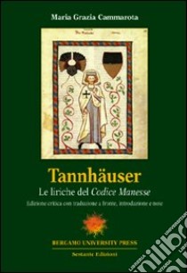 Tannhäuser. Le liriche del «Codice Manesse» libro di Cammarota M. Grazia