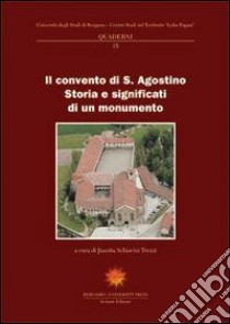 Il convento di S. Agostino. Storia e significati di un monumento libro di Schiavini Trezzi Juanita