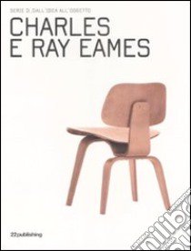 Charles e Ray Eames. Ediz. illustrata libro