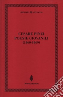 Cesare Pinzi. Poesie giovanili (1860-1869) libro di Quattranni Antonio