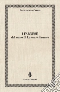 I Farnese del ramo di Latera e Farnese libro di Caprio Bonaventura