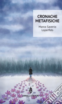 Cronache metafisiche libro di Loperfido Marco Saverio