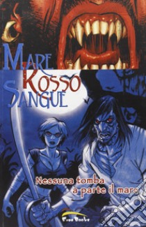 Nessuna tomba a parte il mare. Mare rosso sangue. Vol. 1 libro di Remender Rick; Dwyer Kieron; Salgood Sam; Materia A. (cur.)