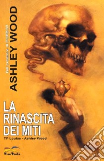 La rinascita dei miti. Vol. 1 libro di T. P. Louise; Wood Ashley; Materia A. (cur.)