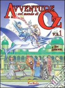 Avventure nel mondo di Oz. Vol. 1 libro di Shanower Eric; Materia A. (cur.)