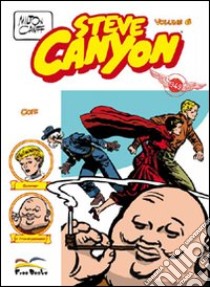 Steve Canyon. Vol. 6 libro di Caniff Milton; Materia A. (cur.)