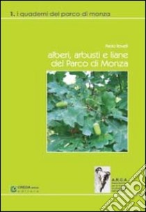 Alberi, arbusti e liane del Parco di Monza. Ediz. illustrata libro di Rovelli Paolo