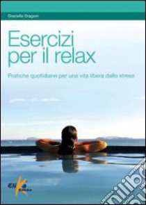 Esercizi per il relax libro di Dragoni Graziella