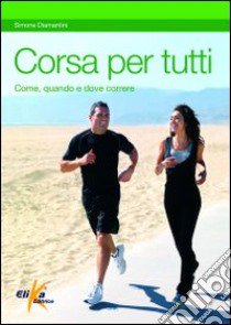 Corsa per tutti libro di Diamantini Simone