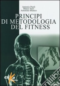 Principi di metodologia del fitness libro di Paoli Antonio; Neri Marco; Bianco Antonino