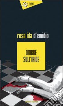 Ombre sull'iride libro di D'Emidio Rosa Ida