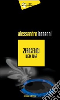 Zerosedici libro di Bonanni Alessandro