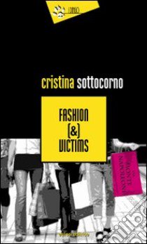 Fashion (&) victims libro di Sottocorno Cristina