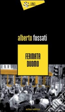 Fermata Duomo libro di Fossati Alberto