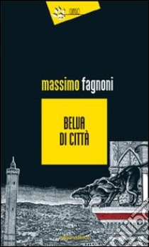 Belva di città libro di Fagnoni Massimo