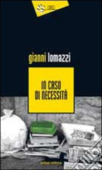 In caso di necessità libro di Lomazzi Gianni