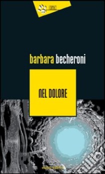 Nel dolore libro di Becheroni Barbara