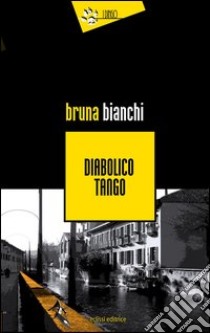 Diabolico tango libro di Bianchi Bruna