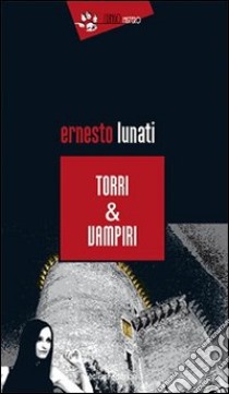 Torri & vampiri libro di Lunati Ernesto