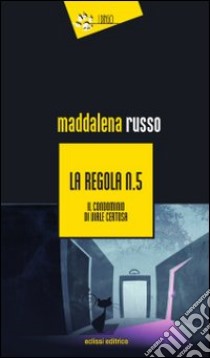 La regola n. 5. Il condominio di viale Certosa libro di Russo Maddalena